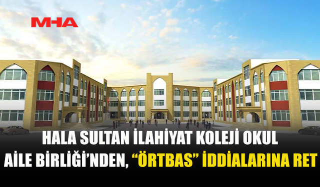 OKUL AİLE BİRLİĞİ: “ÖRTBAS İDDİALARI ASILSIZDIR”
