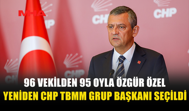 CHP’DE ÖZGÜR ÖZEL’E GÜÇLÜ DESTEK
