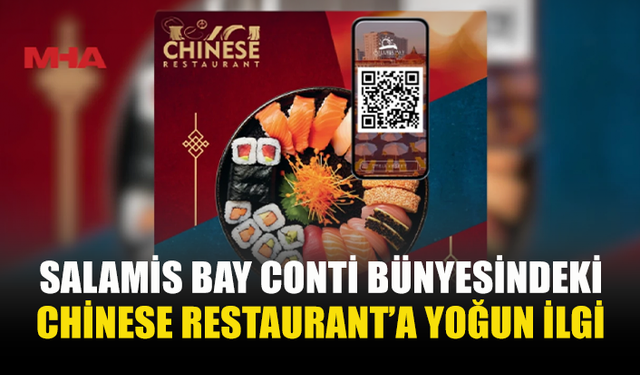CHİNESE RESTAURANTT’A UZAK DOĞU LEZZETLERİ YENİDEN MİSAFİRLERLE BULUŞTU