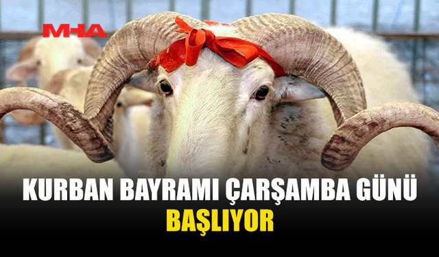 DÖRT GÜN SÜRECEK KURBAN BAYRAMI ÇARŞAMBA GÜNÜ BAŞLIYOR