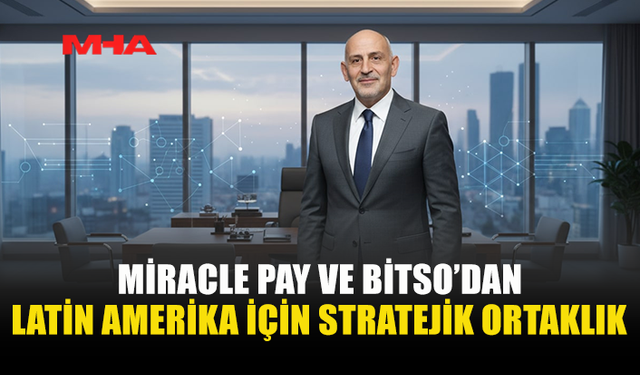 MİRACLE PAY VE BİTSO’DAN LATİN AMERİKA HAMLESİ