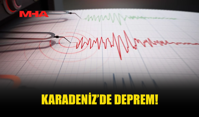KARADENİZ’DE 3,9 BÜYÜKLÜĞÜNDE DEPREM
