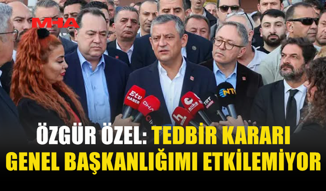 ÖZEL’DEN MAHKEME KARARI SONRASI İLK DEĞERLENDİRME