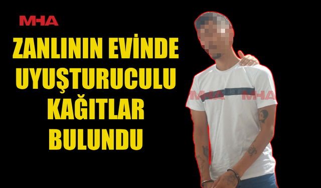 3 ADET UY*ŞTURUCULU KAĞIT İLE YAKALANDI