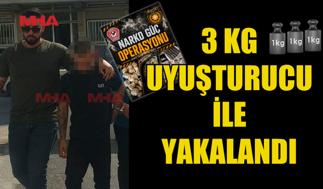 3 KİLO YASAKLI MADDE İLE YAKALANDI