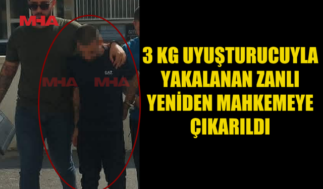 3 KG MADDE İLE YAKALANAN ZANLI 7 GÜN DAHA TUTUKLU KALACAK