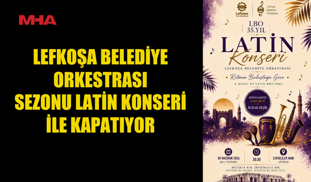 LBO SEZONU LATİN KONSERİ İLE KAPATIYOR