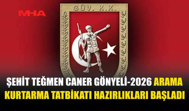 ŞEHİT TEĞMEN CANER GÖNYELİ-2026 TATBİKATI BAŞLIYOR