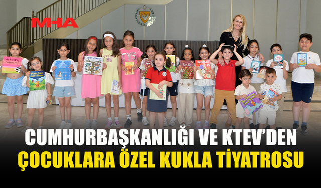 CUMHURBAŞKANLIĞI İLE KTEV İŞ BİRLİĞİNDE ÇOCUKLARA YÖNELİK KUKLA TİYATROSU SAHNELENDİ