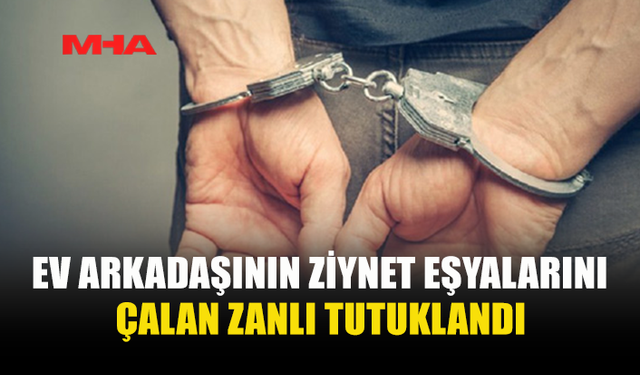 EV ARKADAŞININ EŞYALARINI ÇALAN ZANLI ERCAN'DA YAKALANDI