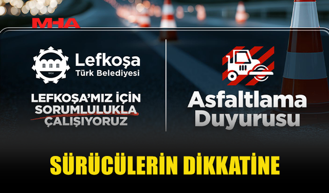 LEFKOŞA'DA FİLİZ VE YASEMİN SOKAK İLE YENİŞEHİR ATATÜRK CADDESİ'NDE YARIN ASFALTLAMA YAPILACAK