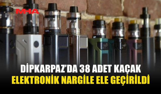 DİPKARPAZ’DA KAÇAK ELEKTRONİK NARGİLE ELE GEÇİRİLDİ