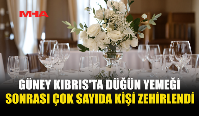 LİMASOL’DA DÜĞÜN YEMEĞİNDE 74 KİŞİ ZEHİRLENDİ