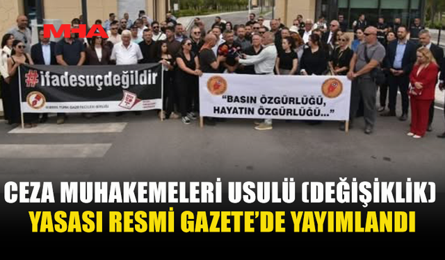 CEZA MUHAKEMELERİ USULÜ YASASI RESMİ GAZETE’DE YAYIMLANDI