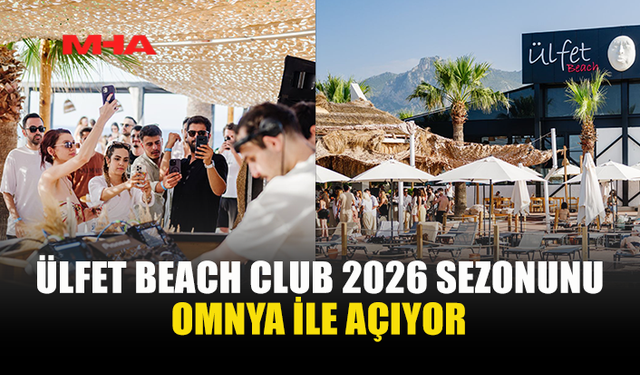 BU YAZ EĞLENCENİN RİTMİ ÜLFET BEACH CLUB'DA ATACAK