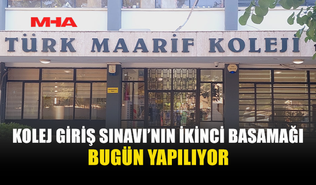 KOLEJ GİRİŞ SINAVI İKİNCİ OTURUM GERÇEKLEŞTİRİLİYOR