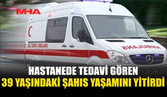 LEFKOŞA'DA 39 YAŞINDAKİ ŞAHIS HAYATINI KAYBETTİ