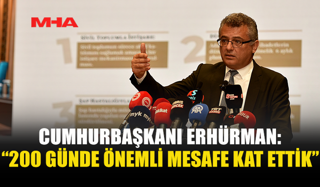 CUMHURBAŞKANI ERHÜRMAN: “ÇÖZÜME ULAŞACAK BİR SÜREÇ İSTİYORUZ”