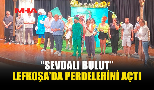 “SEVDALI BULUT” İLK KEZ SEYİRCİYLE BULUŞTU