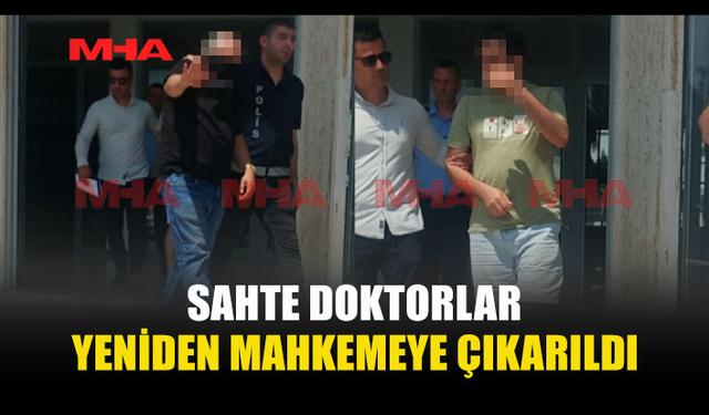 SAHTE DOKTORLAR TEMİNATA BAĞLANDI