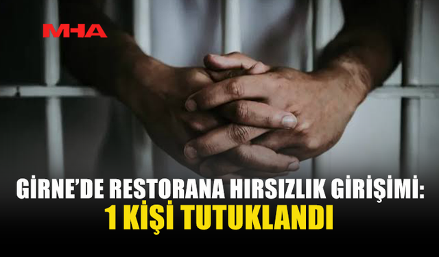 GİRNE’DE RESTORANA HIRSIZLIK GİRİŞİMİ