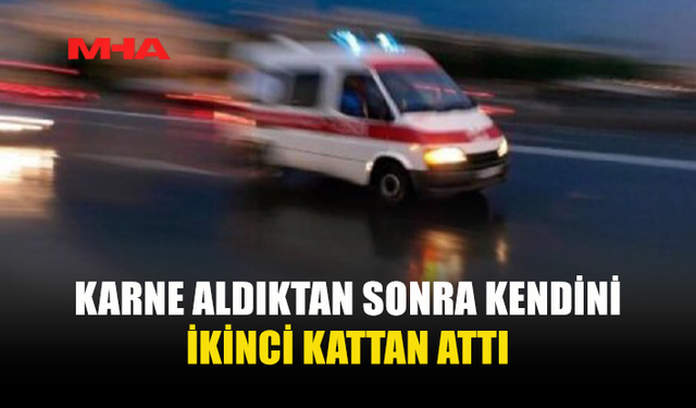 KARNE GÜNÜ ÜZÜCÜ OLAY: ÖĞRENCİ KENDİNİ İKİNCİ KATTAN ATTI
