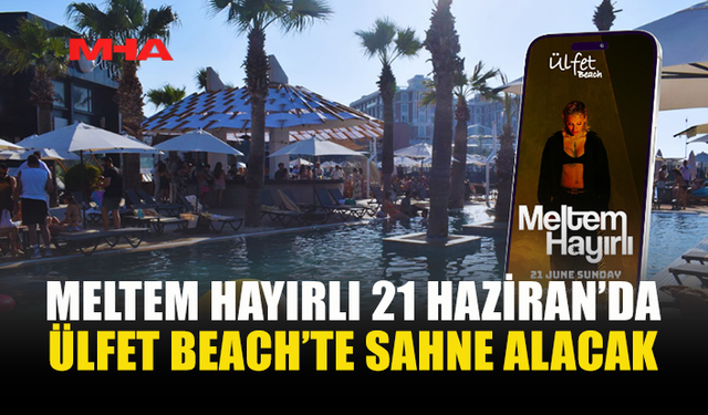 ÜLFET BEACH’TE HOUSE VE TECHNO GECESİ