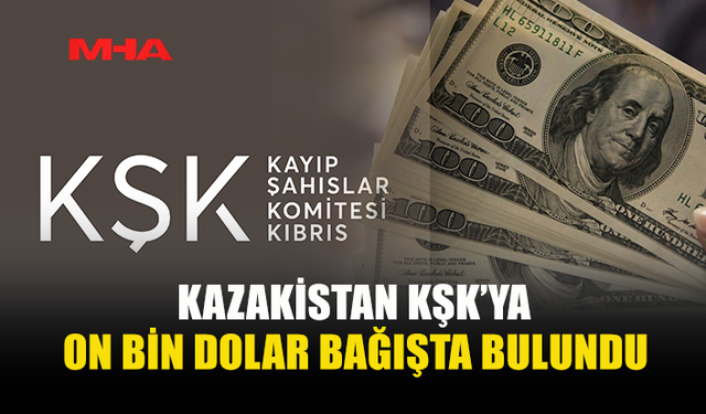 KAZAKİSTAN’DAN KŞK’YA İLK MALİ KATKI…