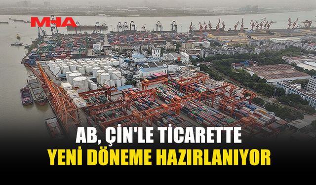 AB, ÇİN’E KARŞI TİCARET KALKANINI GÜÇLENDİRİYOR