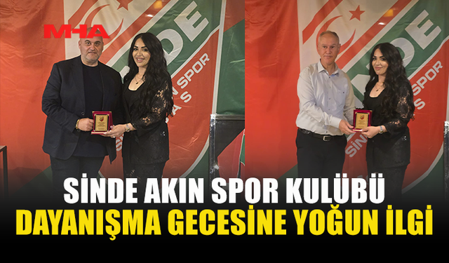 SİNDE AKIN SPOR KULÜBÜ’NÜN DAYANIŞMA GECESİNE YOĞUN KATILIMLA GERÇEKLEŞTİ
