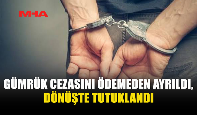 GÜMRÜĞE BEYAN EDİLMEYEN ÜRÜNLER BAŞINA İŞ AÇTI