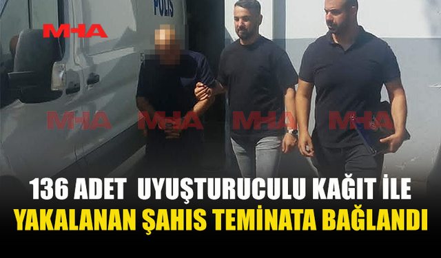 SENTETİK KANNABİNOİD İÇEREN KAĞITLAR İLE YAKALANMIŞTI