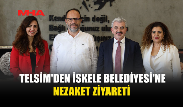 TELSİM’DEN İSKELE BELEDİYESİNE ZİYARET
