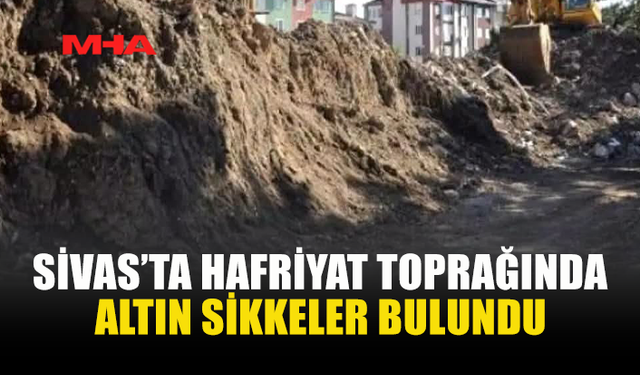 SİVAS’TA HAFRİYATTAN TARİHİ SİKKE ÇIKTI