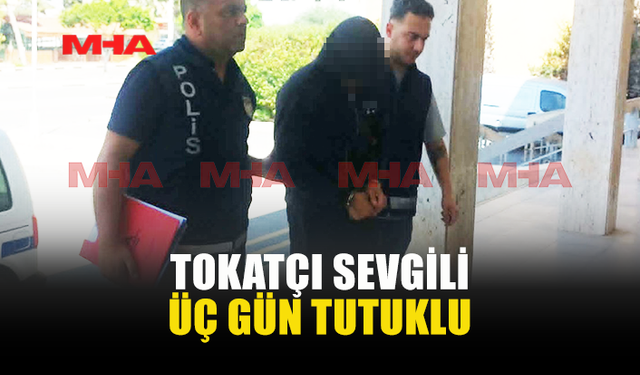 KIZ ARKADAŞINA ŞİDDET UYGULAYAN ŞAHIS TUTUKLANDI
