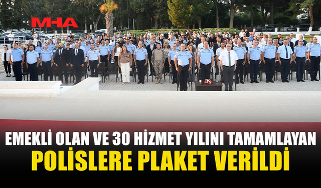 30 YIL HİZMET VEREN POLİSLERE ONUR PLAKETİ VERİLDİ