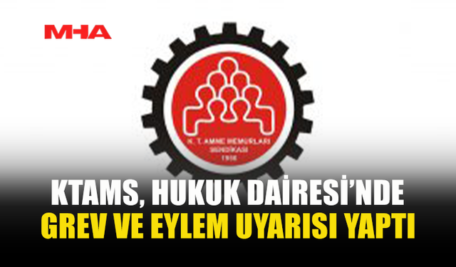 KTAMS’TAN HUKUK DAİRESİ İÇİN EYLEM UYARISI