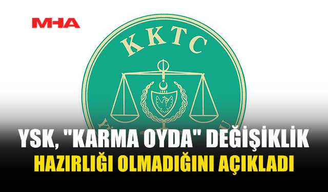 YSK: KARMA OY SİSTEMİYLE İLGİLİ İDDİA GERÇEĞİ YANSITMIYOR