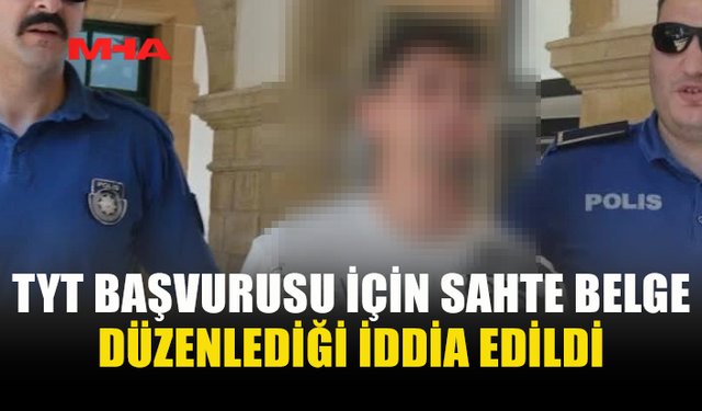 TYT BAŞVURUSUNDA SAHTECİLİK YAPTIĞI ÖNE SÜRÜLDÜ
