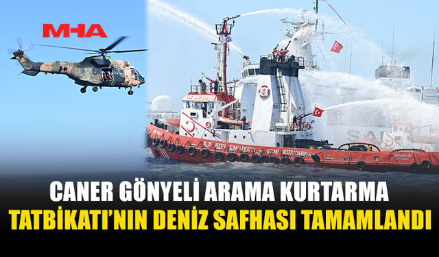 CANER GÖNYELİ ARAMA KURTARMA TATBİKATI’NIN DENİZ SAFHASI BAŞARIYLA İCRA EDİLDİ