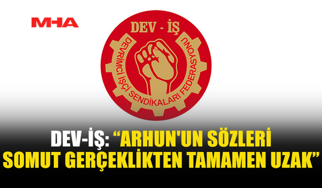 DEV-İŞ: ASGARİ ÜCRET LÜTUF DEĞİL, HAKTIR