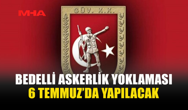 GKK’DAN BEDELLİ ASKERLİK YOKLAMASI DUYURUSU