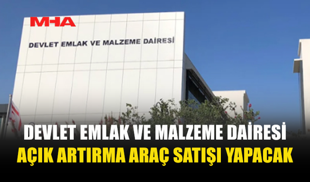 DEVLET EMLAK VE MALZEME DAİRESİ ARAÇ SATIŞI DÜZENLİYOR