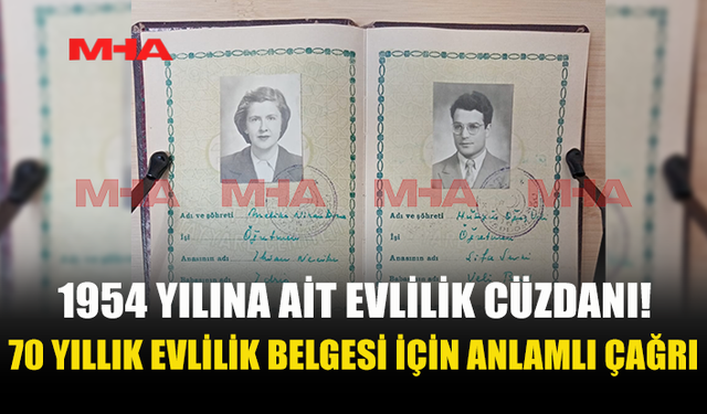 1954 TARİHLİ EVLİLİK CÜZDANI AİLEYE TESLİM EDİLECEK