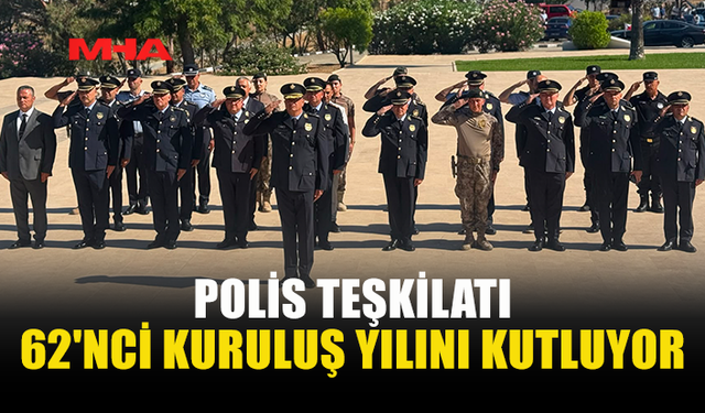POLİS GÜNÜ, RESMİ TÖRENLERLE KUTLANIYOR