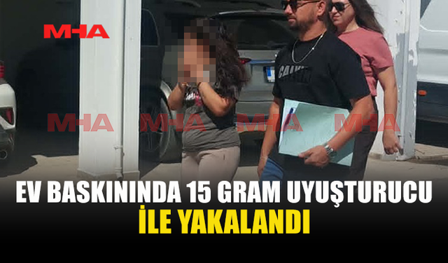 EV BASKININDA METAMFETAMİN İLE YAKALANDI