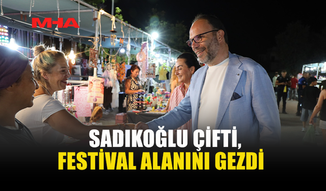 SADIKOĞLU ÇİFTİ FESTİVALDEKİ STANTLARI TEK TEK GEZDİ