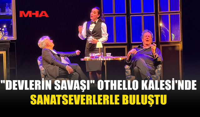 "DEVLERİN SAVAŞI" OTHELLO KALESİ'NDE SAHNELENDİ
