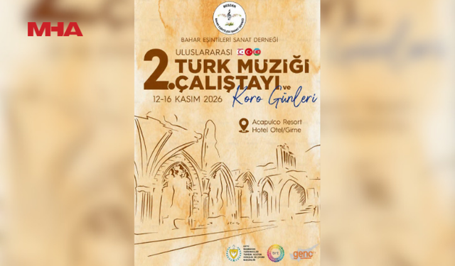 “İKİNCİ ULUSLARARASI TÜRK MÜZİĞİ ÇALIŞTAYI VE KORO GÜNLERİ”, 12–16 KASIM’DA GİRNE'DE YAPILACAK