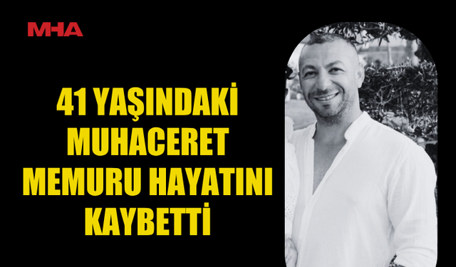 SEVİLEN MUHACERET MEMURUNDAN ACI HABER